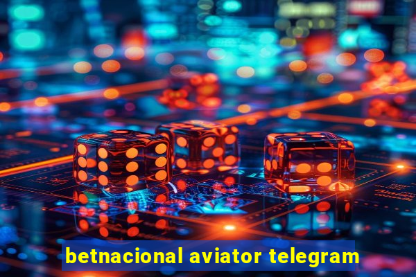 betnacional aviator telegram